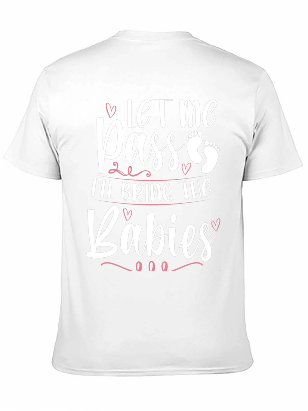 Let Me Pass Ill Bring The Babies T-Shirt