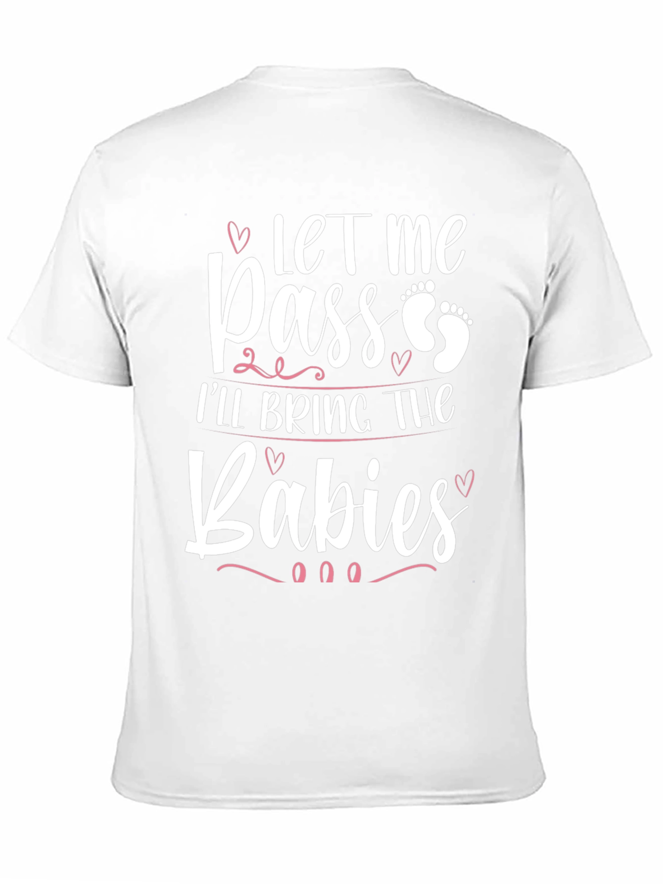 Let Me Pass Ill Bring The Babies T-Shirt