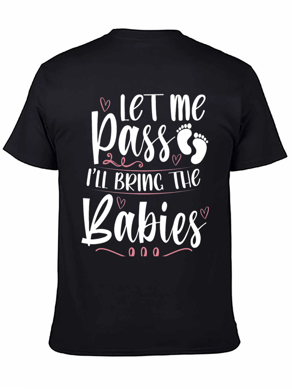 Let Me Pass Ill Bring The Babies T-Shirt