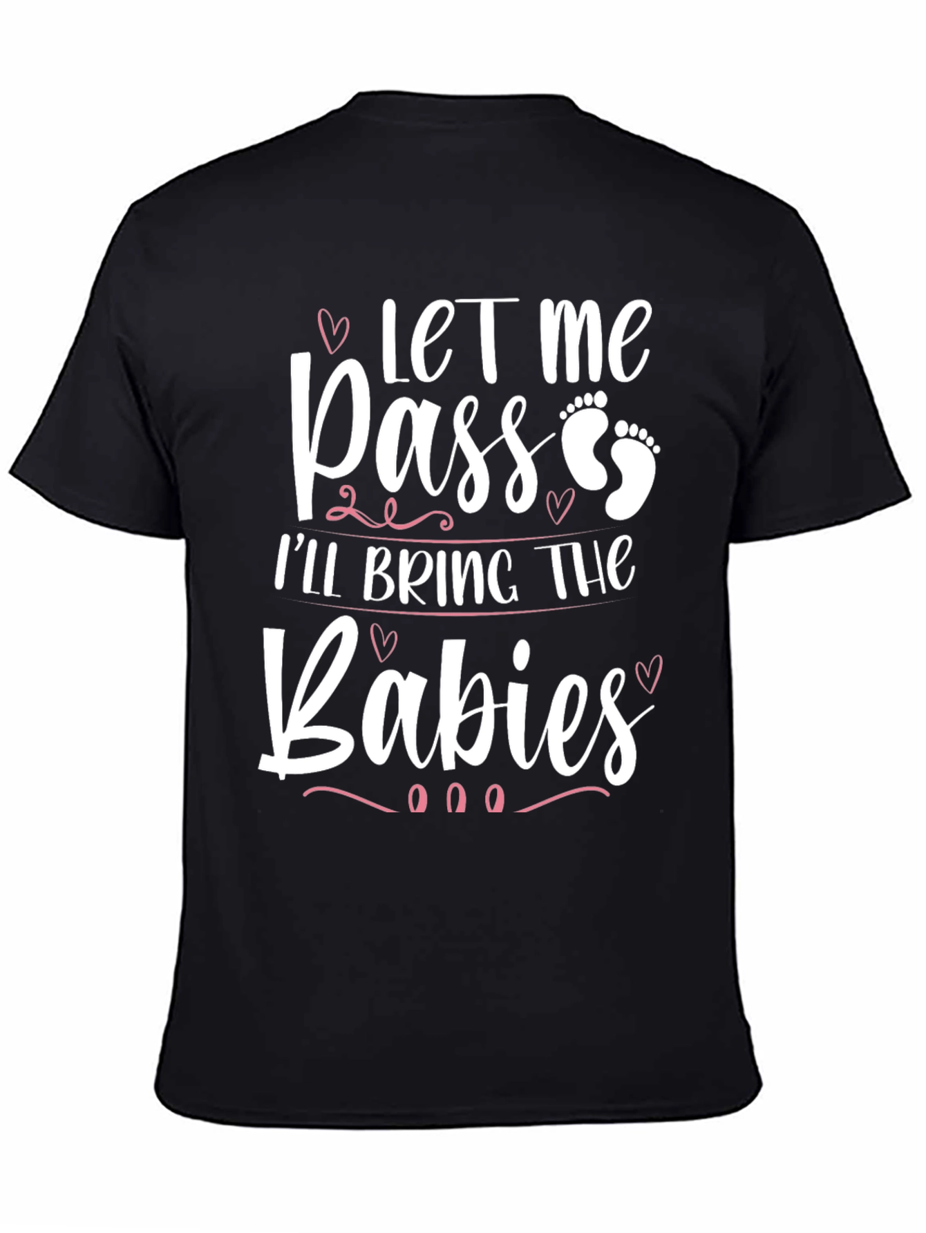 Let Me Pass Ill Bring The Babies T-Shirt