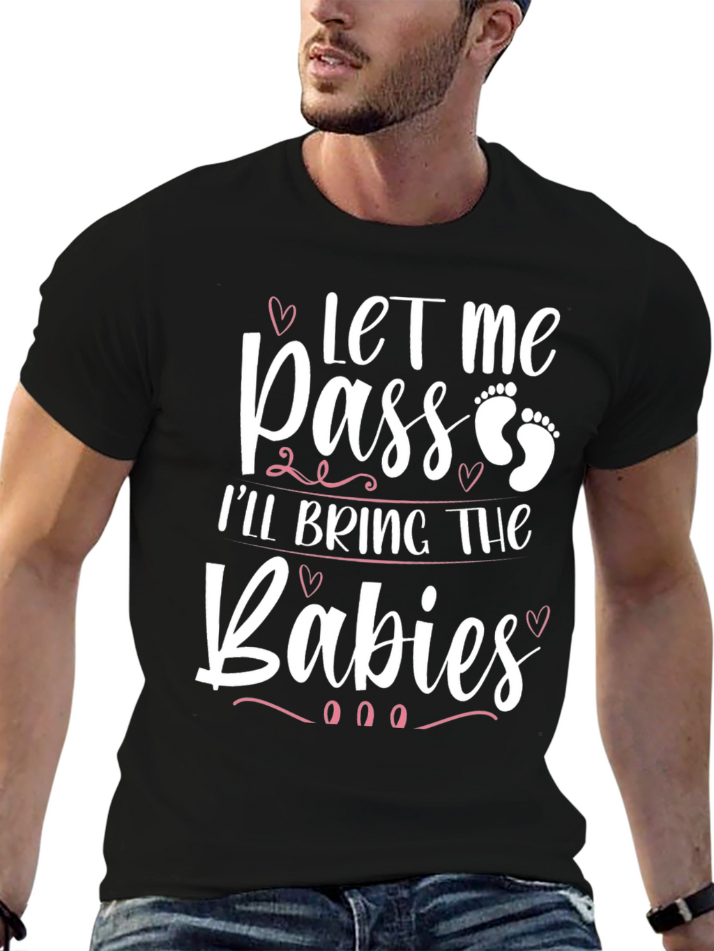 Let Me Pass Ill Bring The Babies T-Shirt