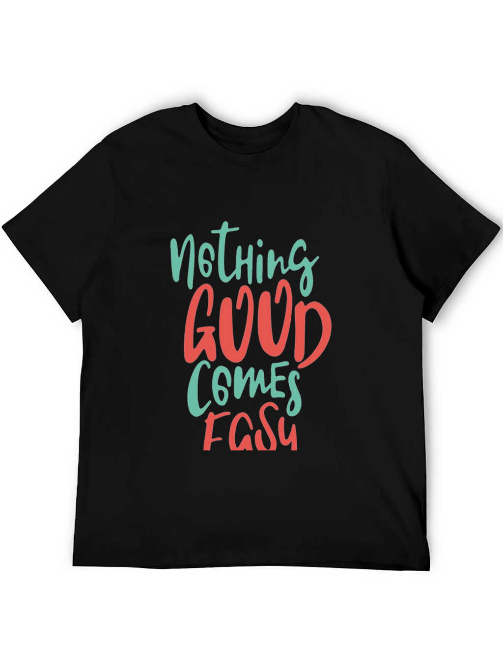 Nothing Good Comes Easy Graphic Tee