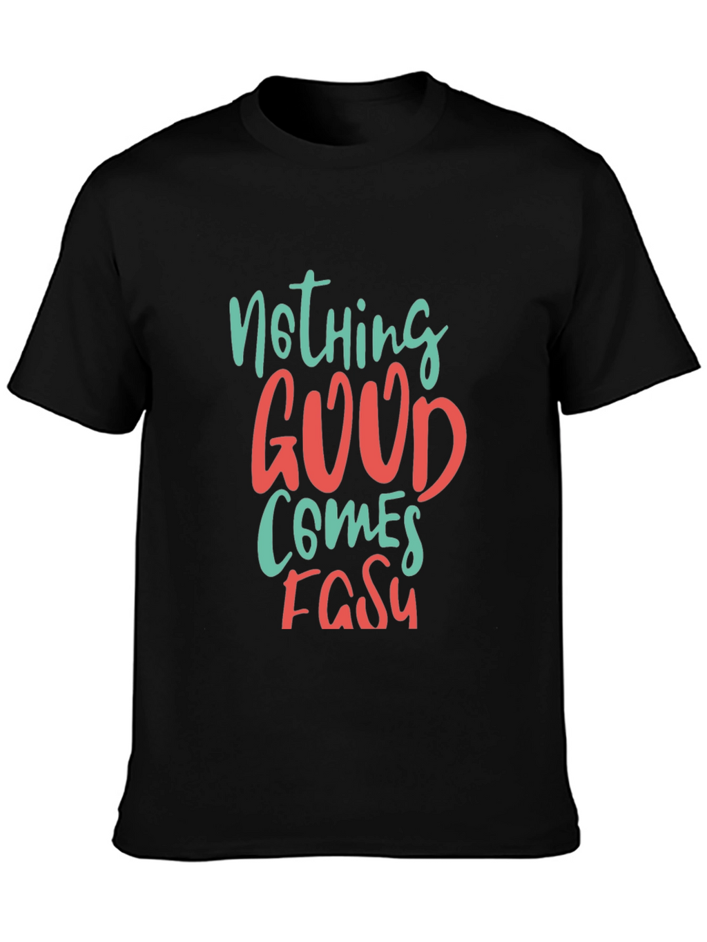 Nothing Good Comes Easy Graphic Tee