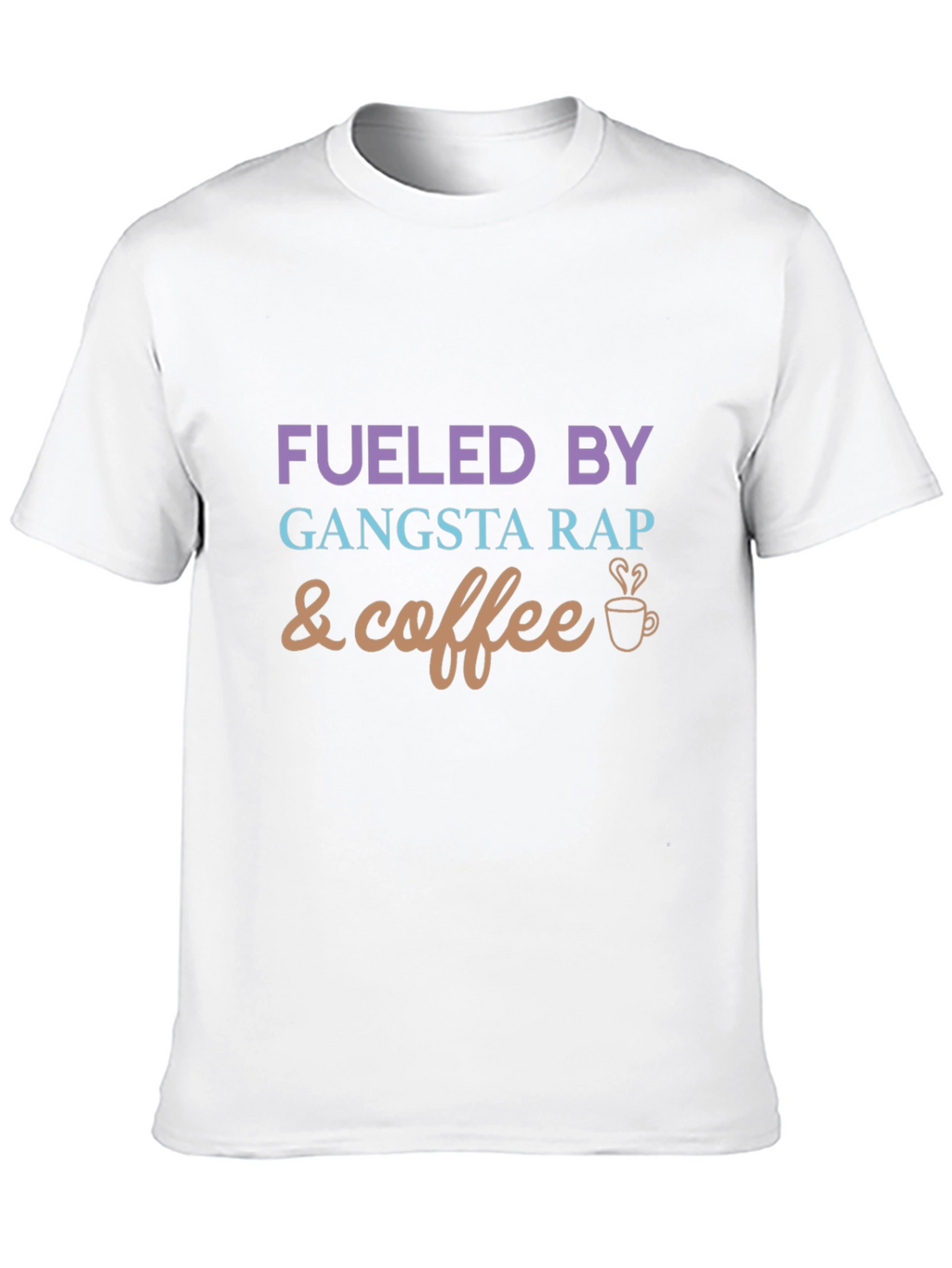 Fueled By Gangsta Rap and Coffee Graphic Tee