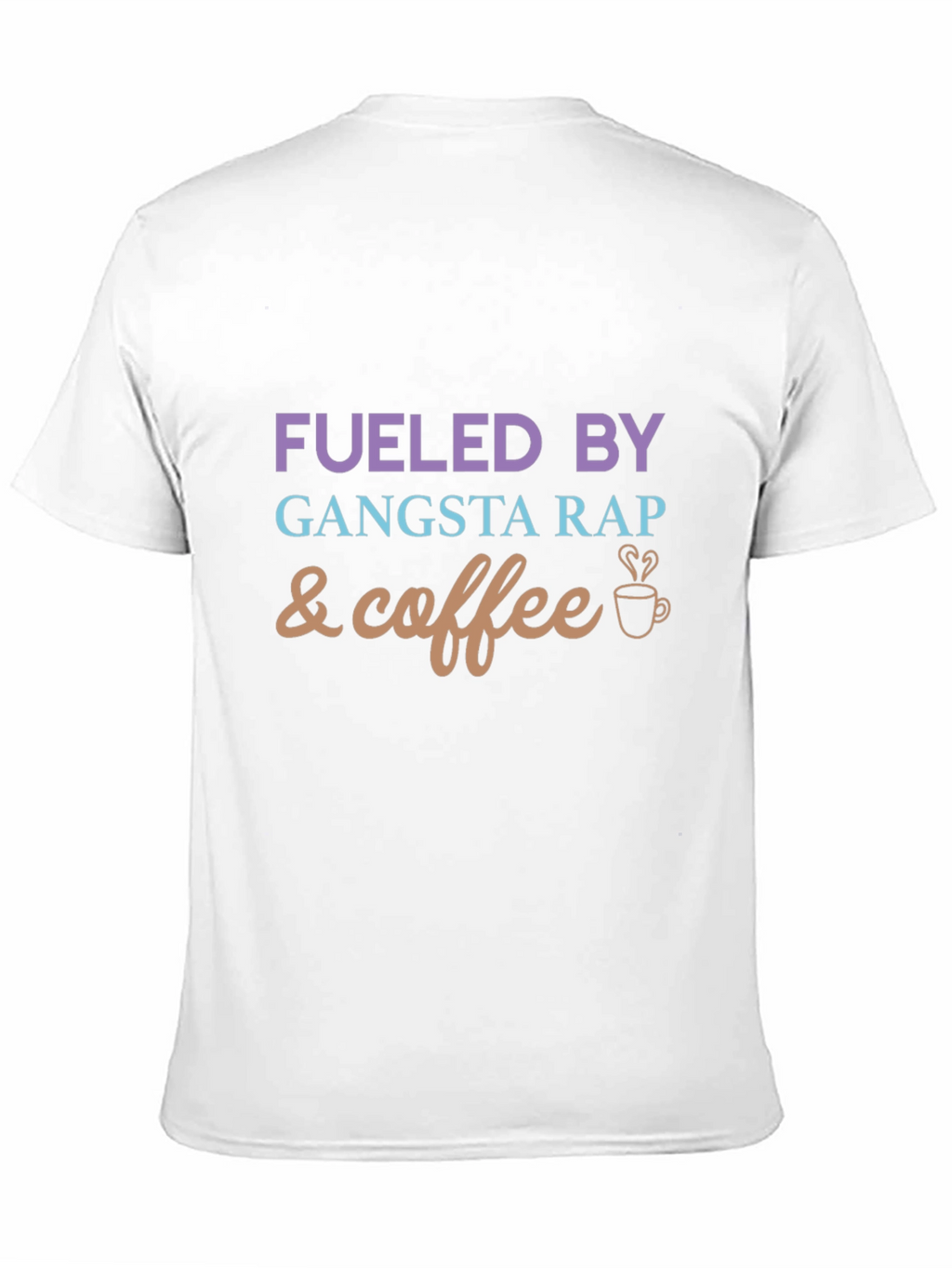 Fueled By Gangsta Rap and Coffee Graphic Tee