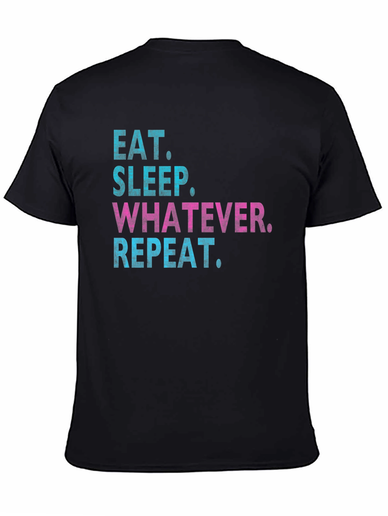 Eat Sleep Whatever Repeat T-Shirt
