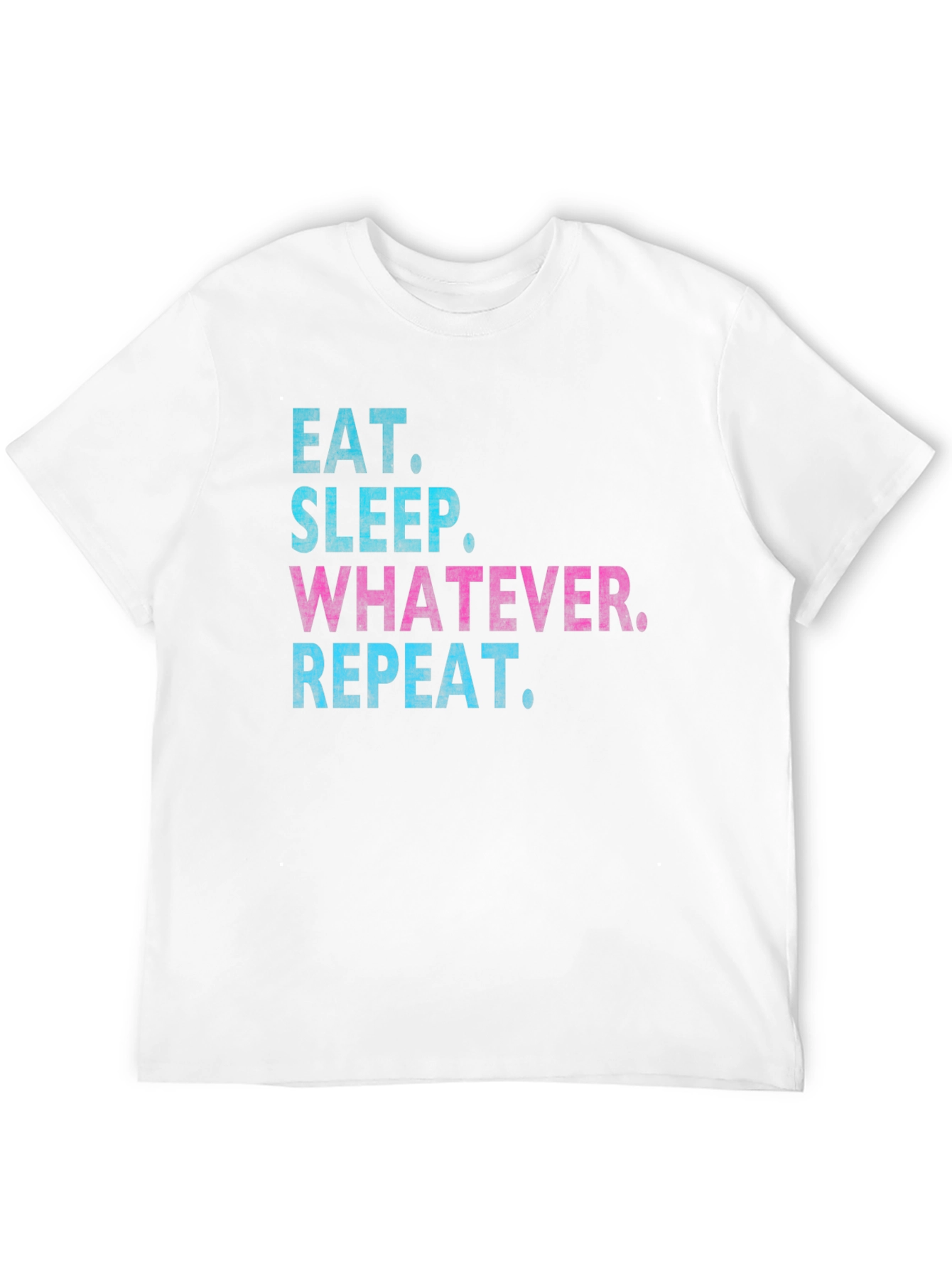 Eat Sleep Whatever Repeat T-Shirt