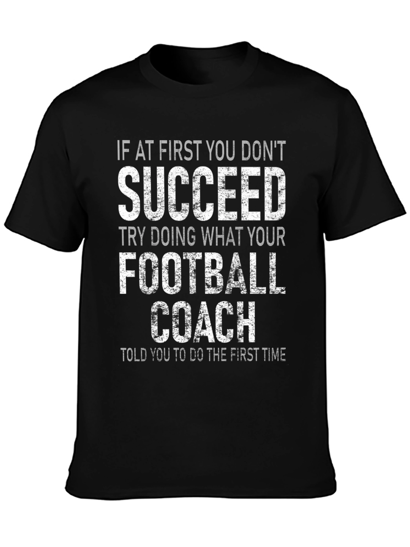 Funny Football Coach T-Shirt: If at First You Dont Succeed