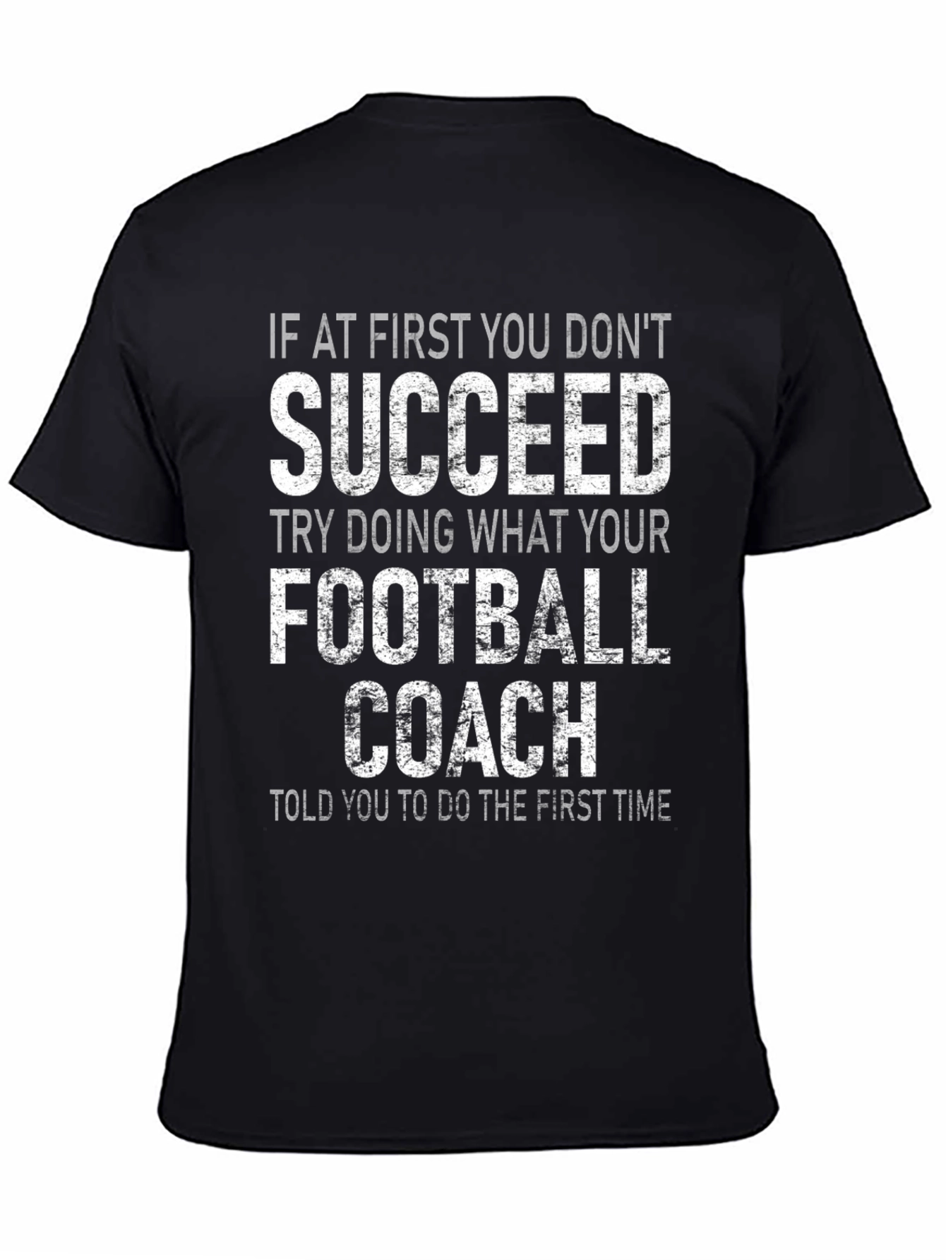 Funny Football Coach T-Shirt: If at First You Dont Succeed