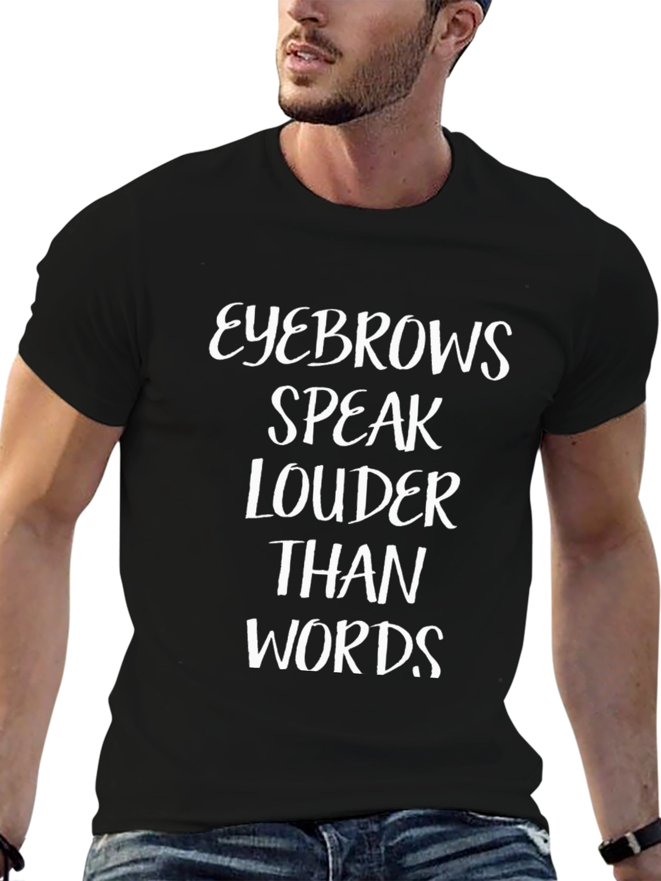 Eyebrows Speak Louder Than Words T-Shirt
