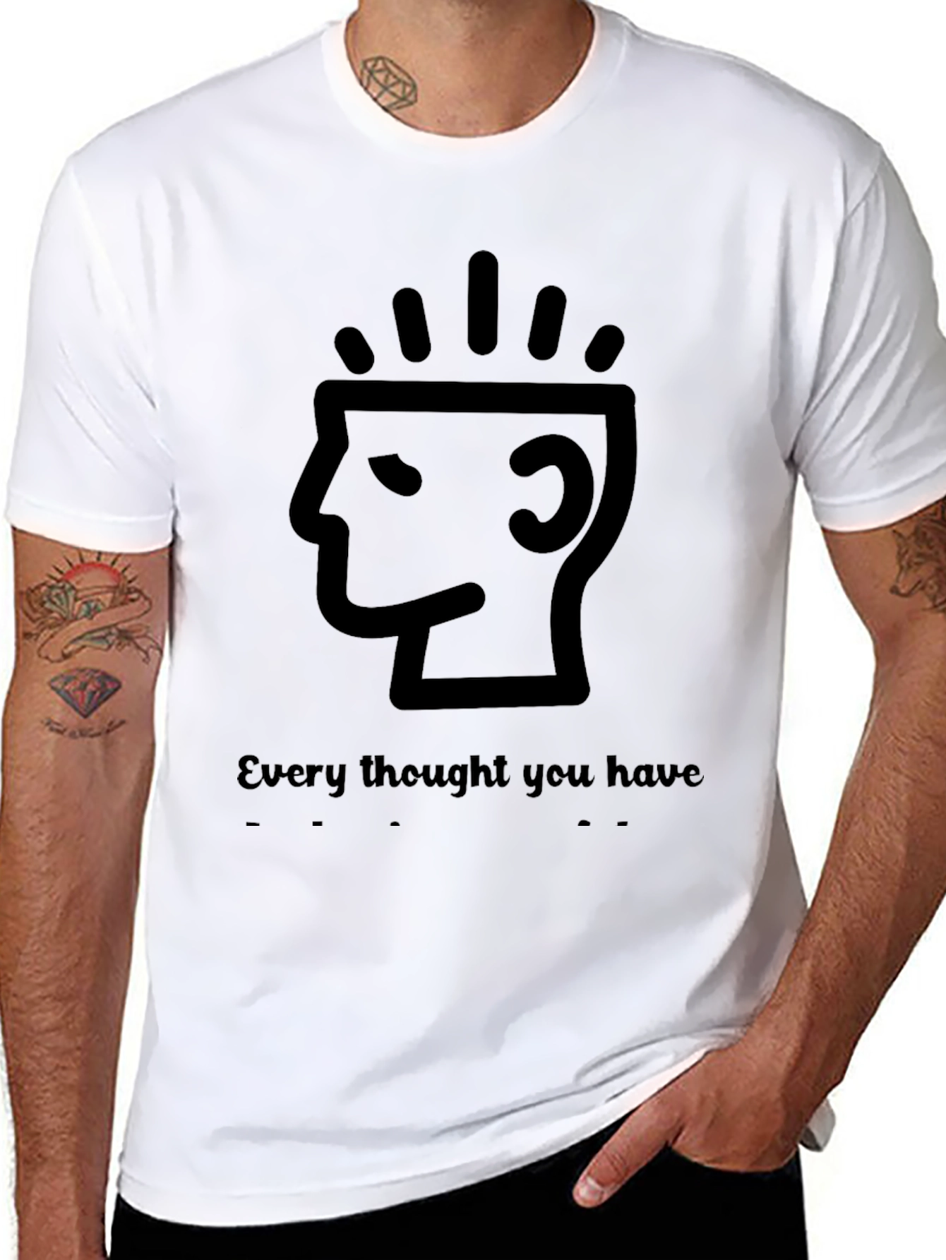 Every Thought You Have T-Shirt - Black