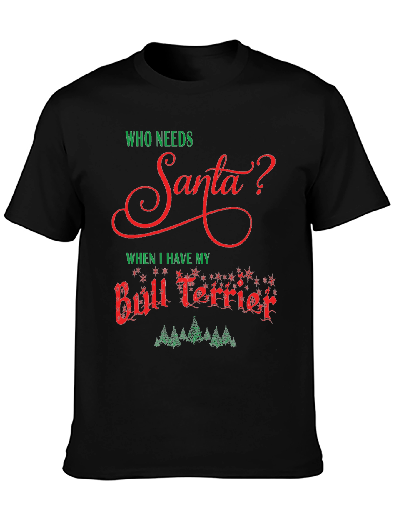 Who Needs Santa Bull Terrier T-Shirt