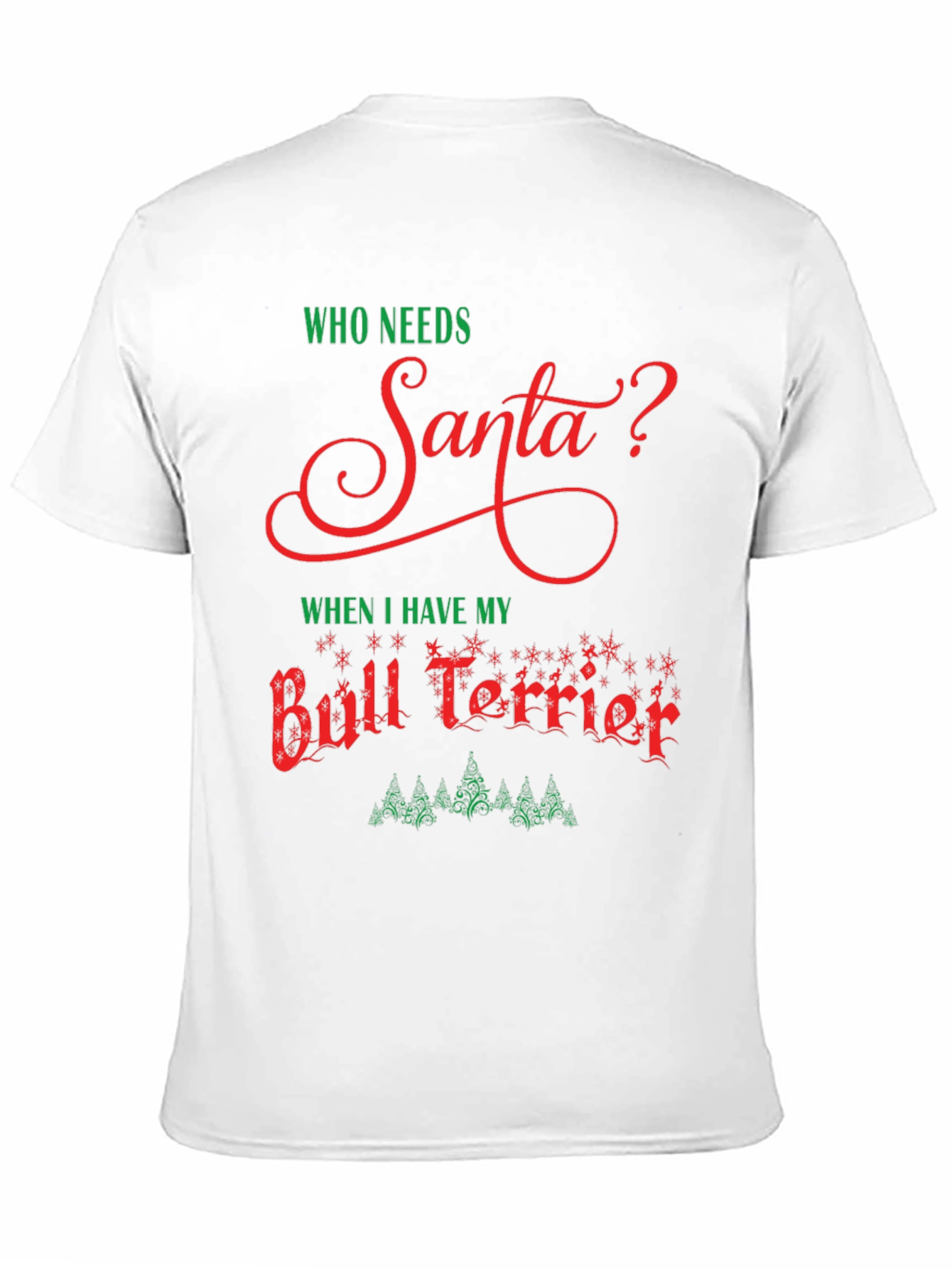 Who Needs Santa Bull Terrier T-Shirt