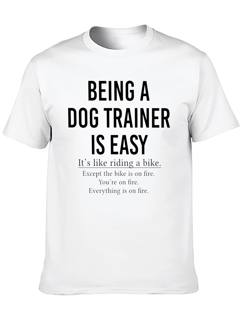 Dog Trainer T-Shirt - Humorous Saying