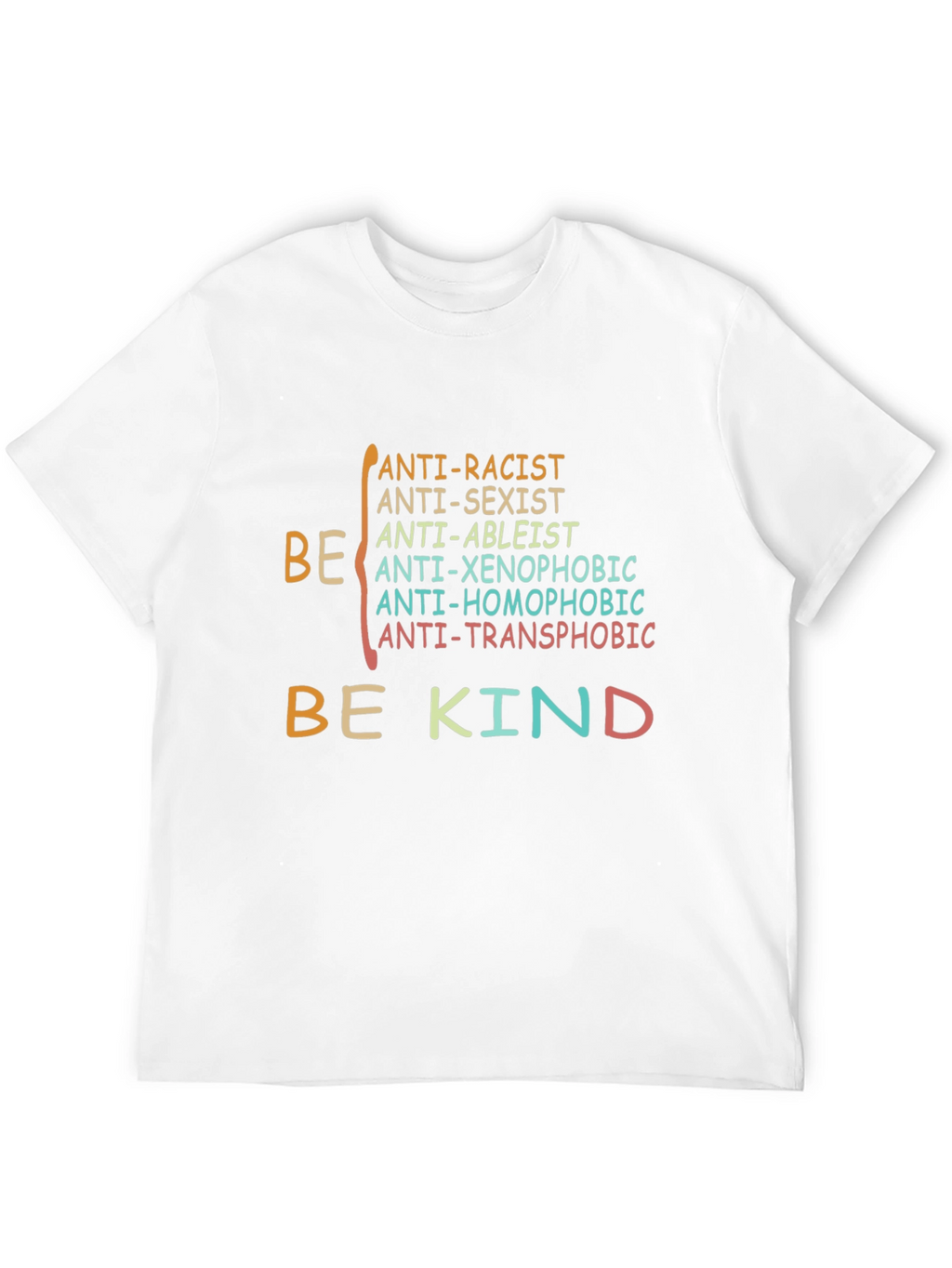 Be Kind Anti-Racist Anti-Sexist Graphic T-Shirt