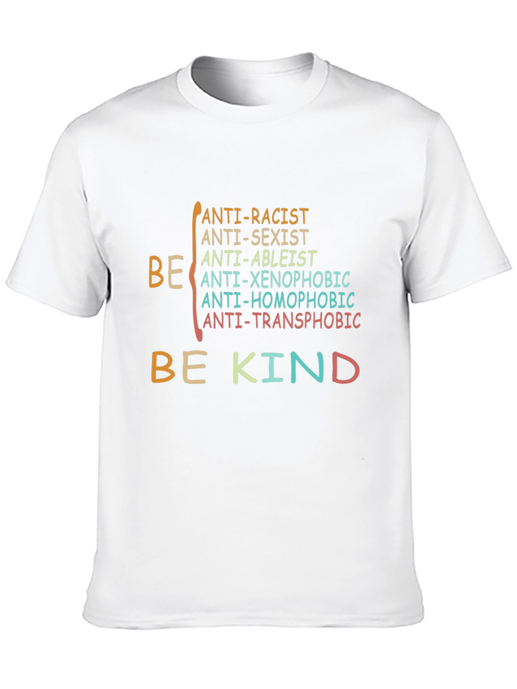 Be Kind Anti-Racist Anti-Sexist Graphic T-Shirt