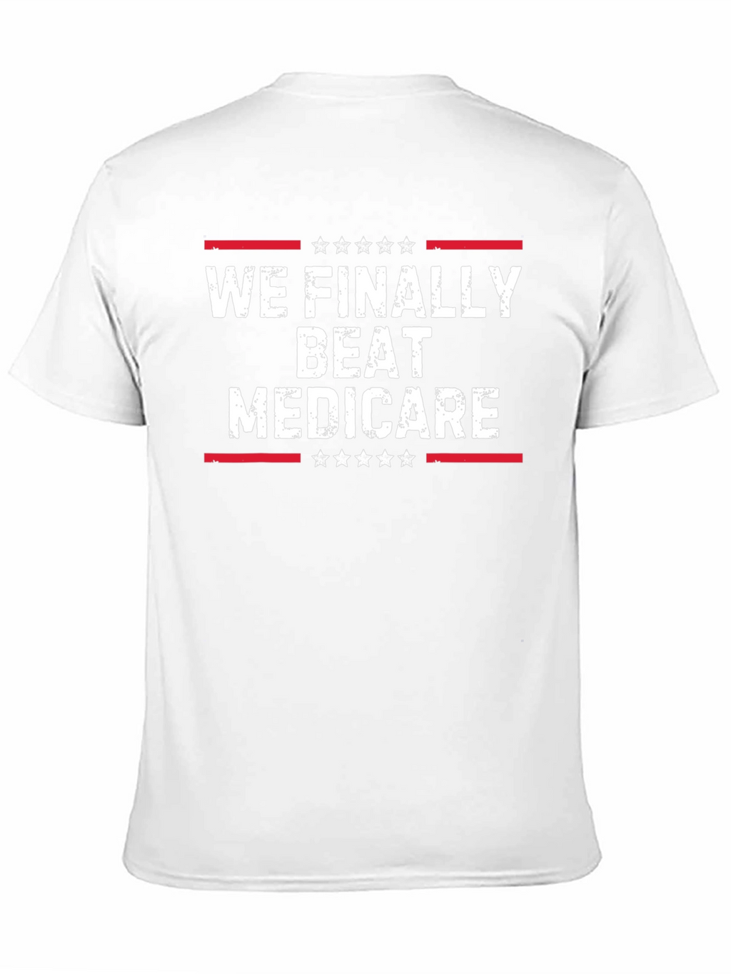We Finally Beat Medicare T-Shirt