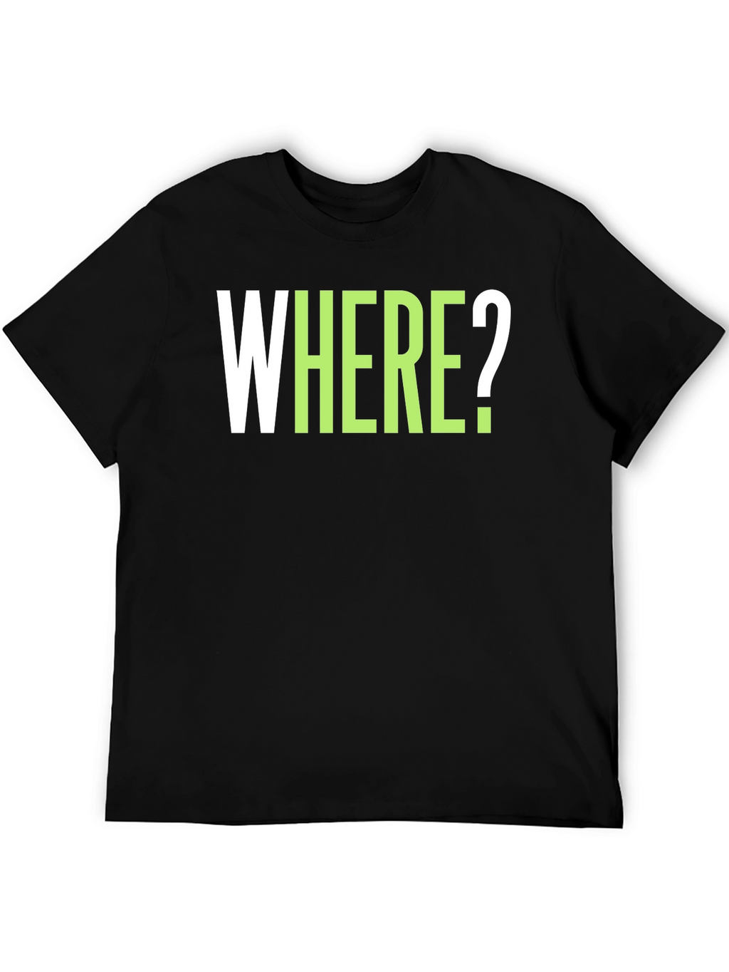 WHERE? Graphic Tee - Casual Cotton T-Shirt