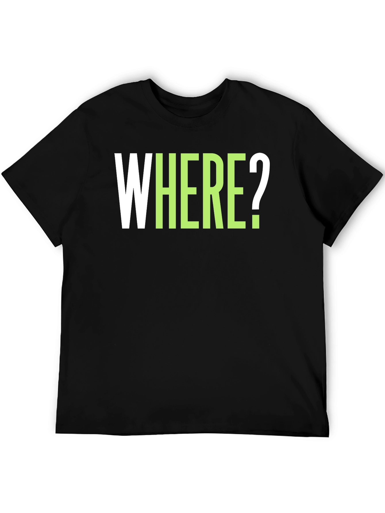 WHERE? Graphic Tee - Casual Cotton T-Shirt