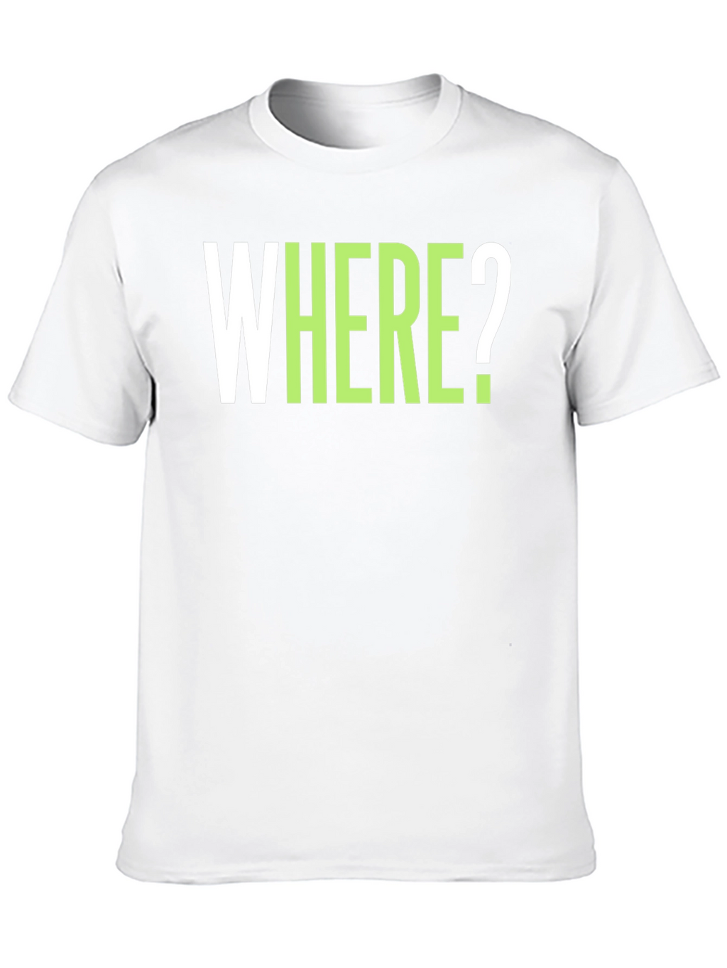 WHERE? Graphic Tee - Casual Cotton T-Shirt