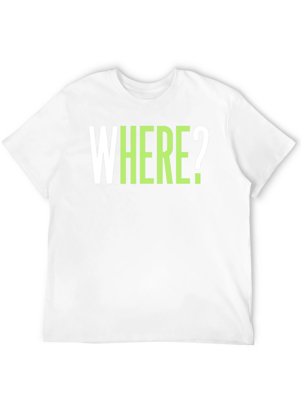 WHERE? Graphic Tee - Casual Cotton T-Shirt