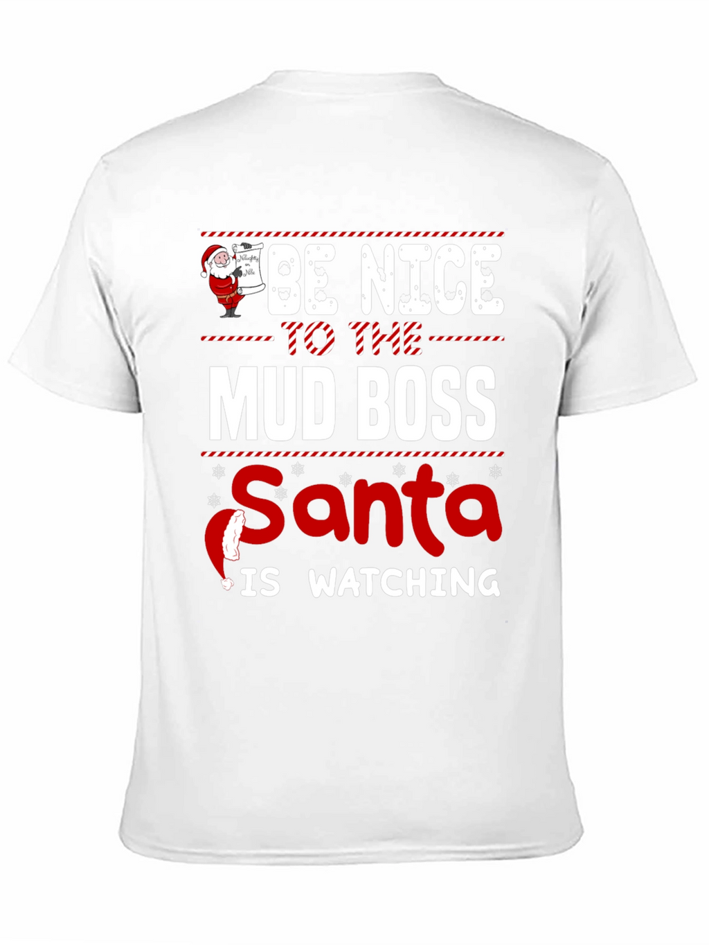 Be Nice To The Mud Boss Santa T-Shirt