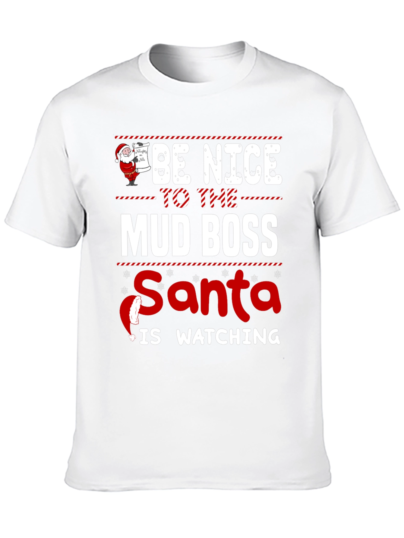 Be Nice To The Mud Boss Santa T-Shirt