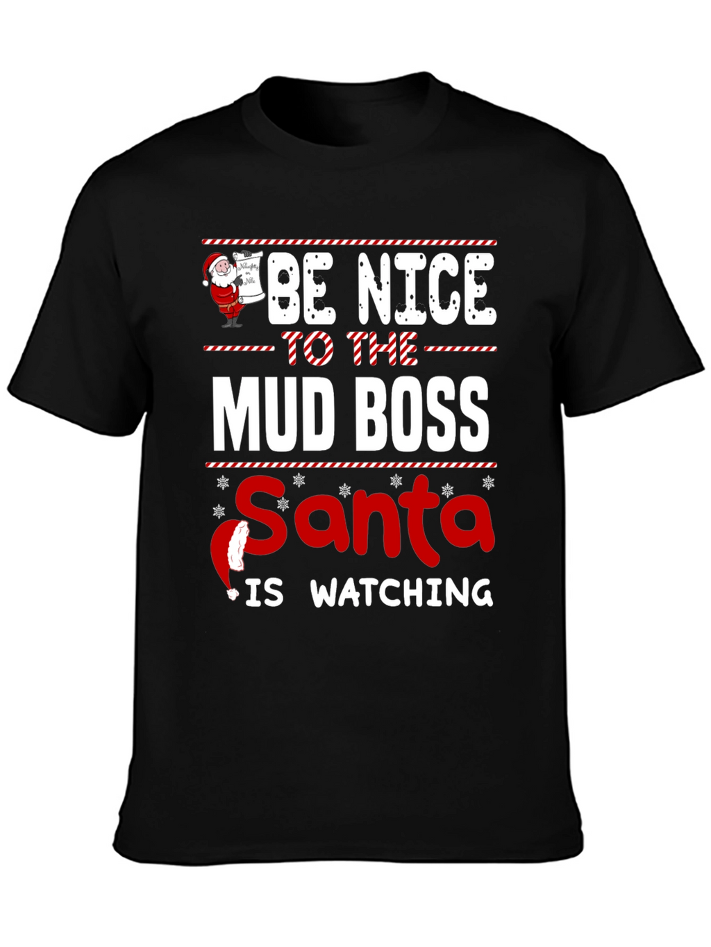Be Nice To The Mud Boss Santa T-Shirt