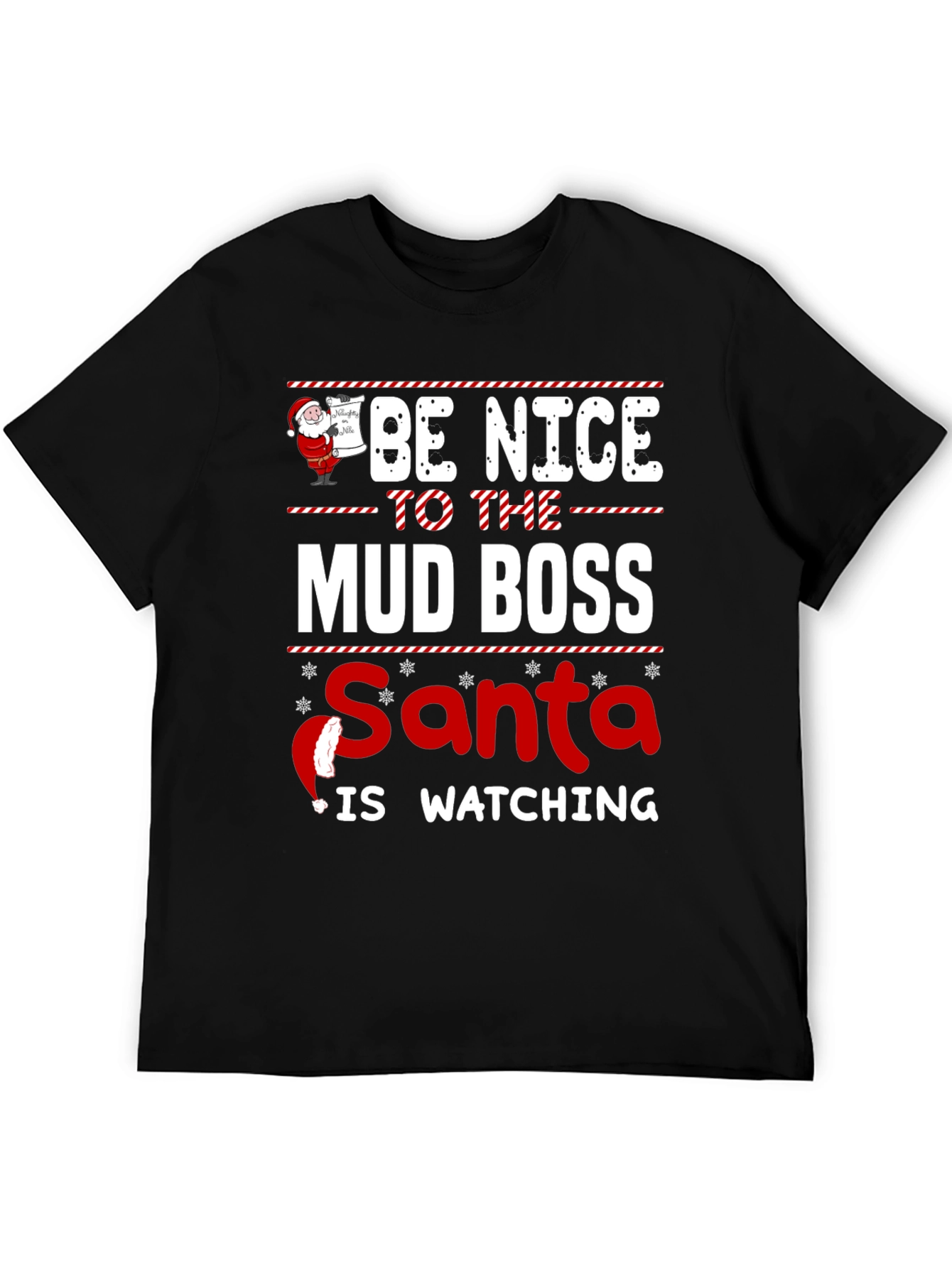Be Nice To The Mud Boss Santa T-Shirt