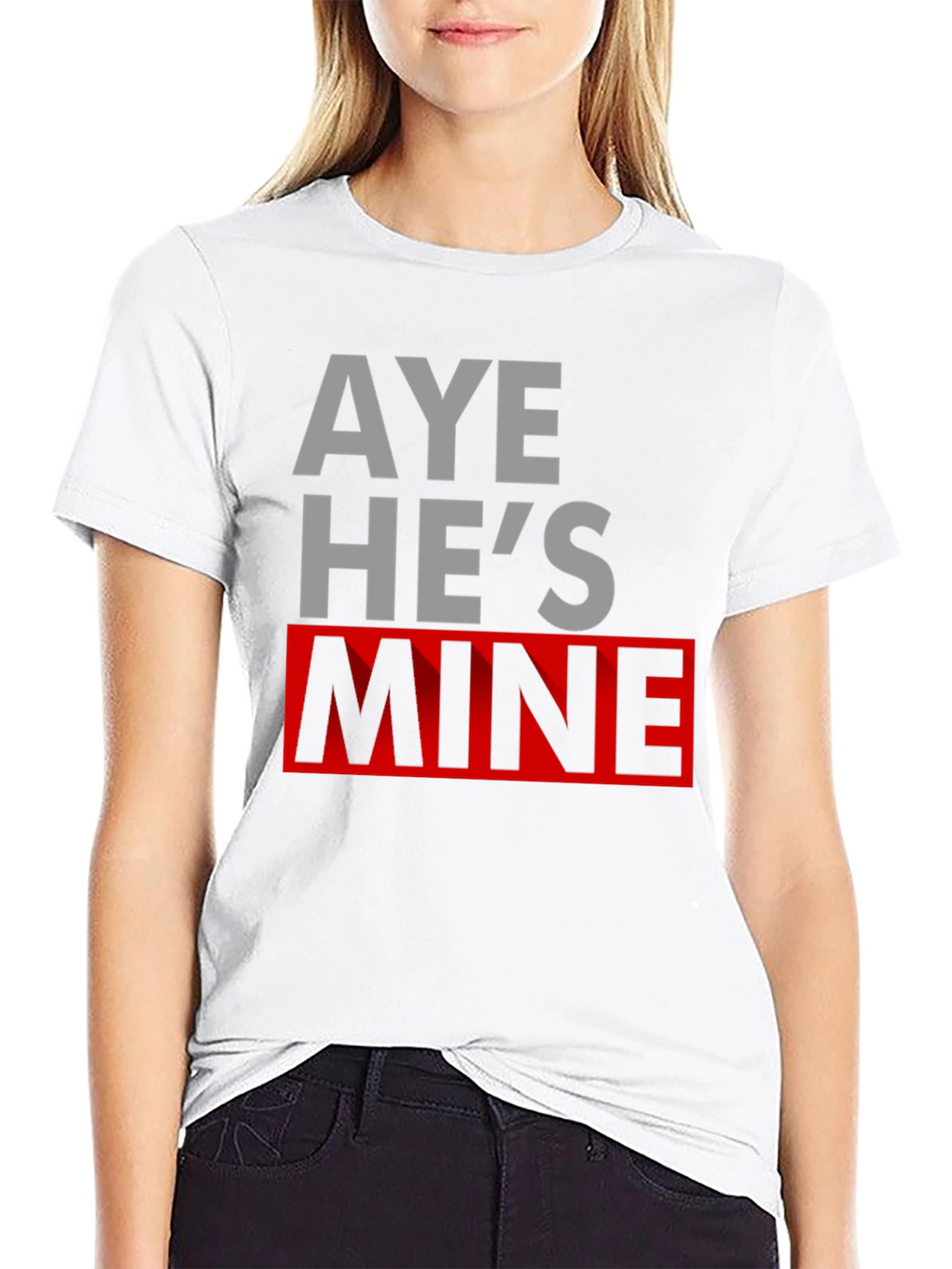 Aye Hes Mine Novelty T-Shirt