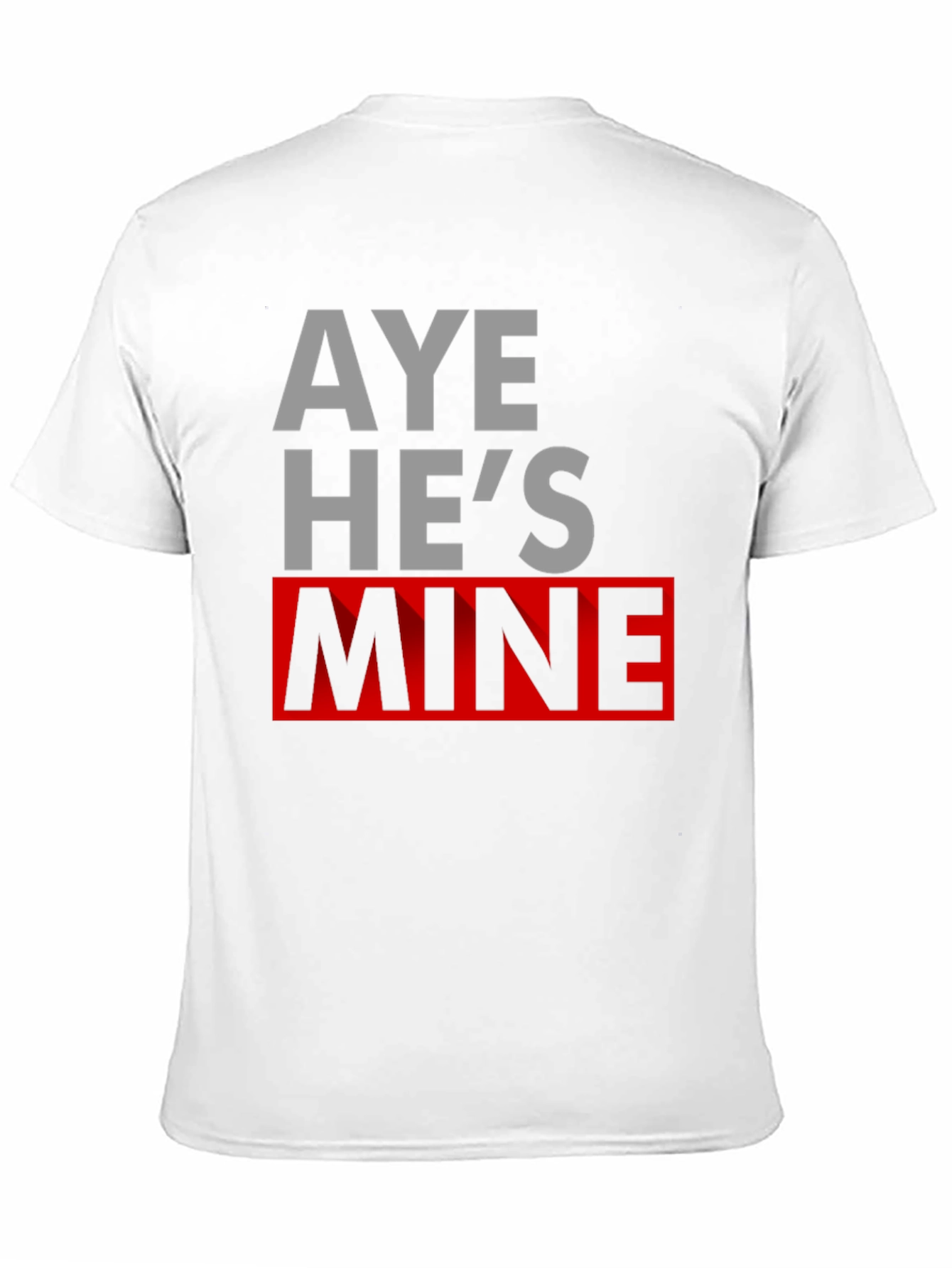 Aye Hes Mine Novelty T-Shirt