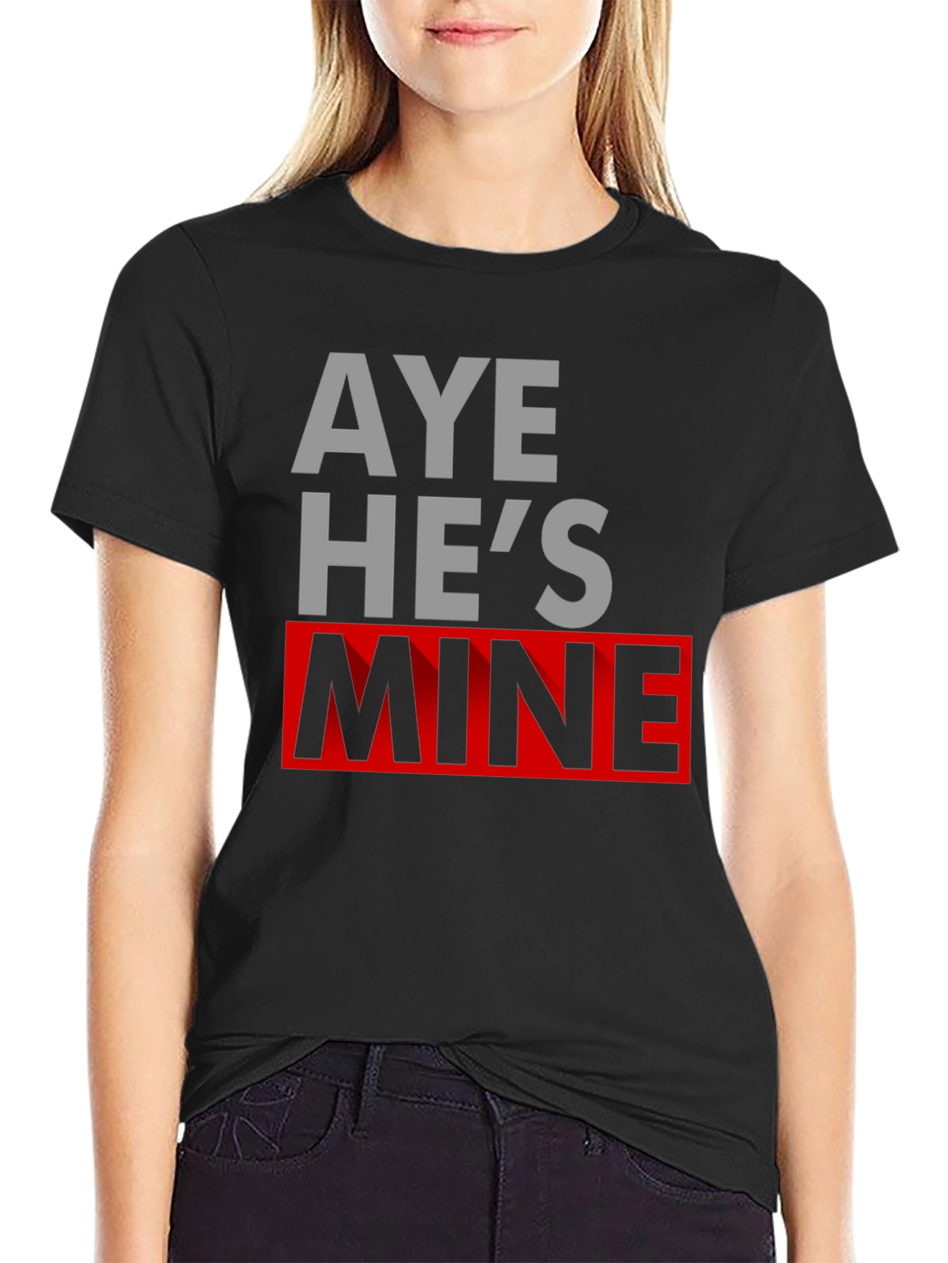 Aye Hes Mine Novelty T-Shirt