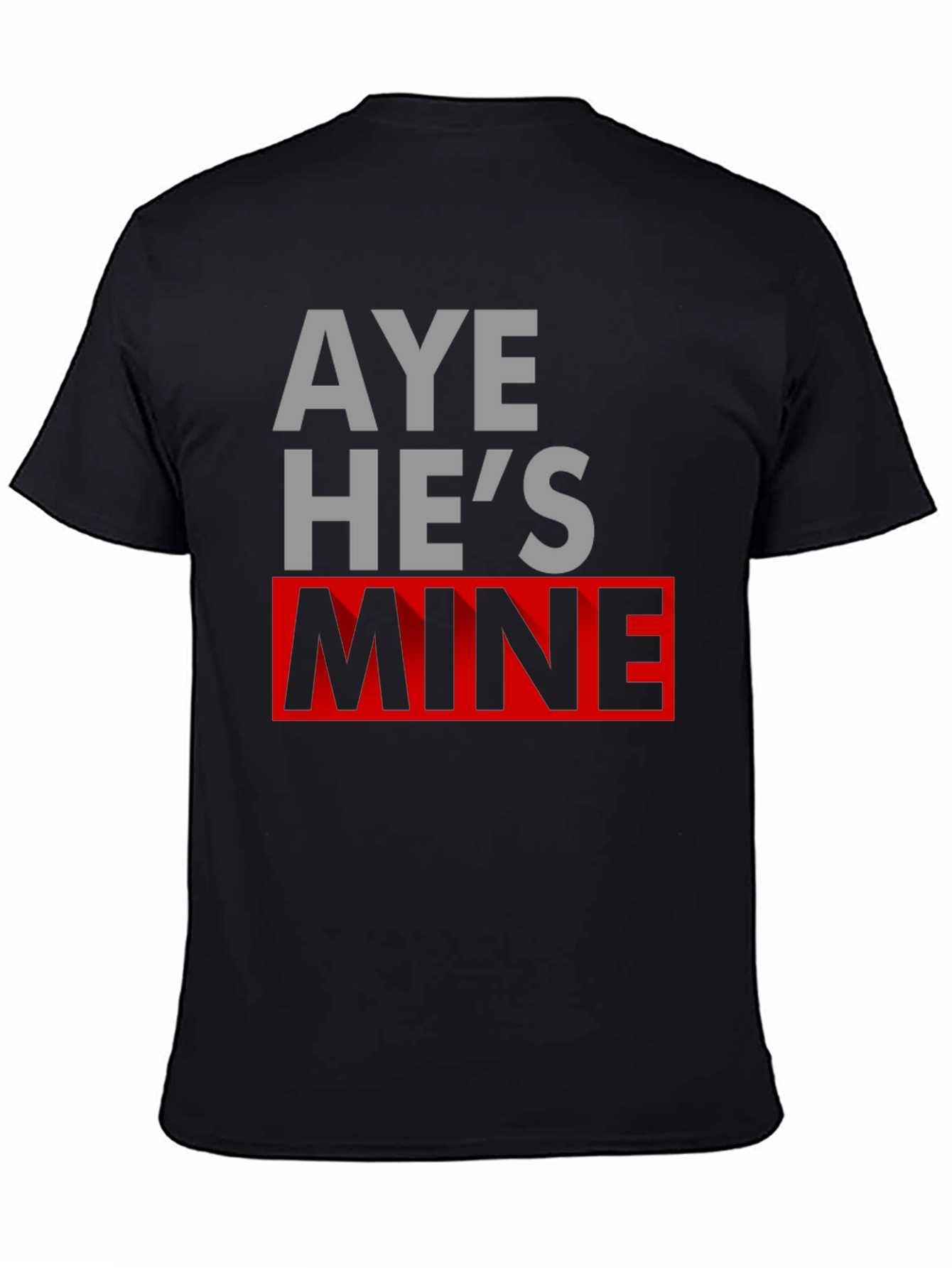 Aye Hes Mine Novelty T-Shirt