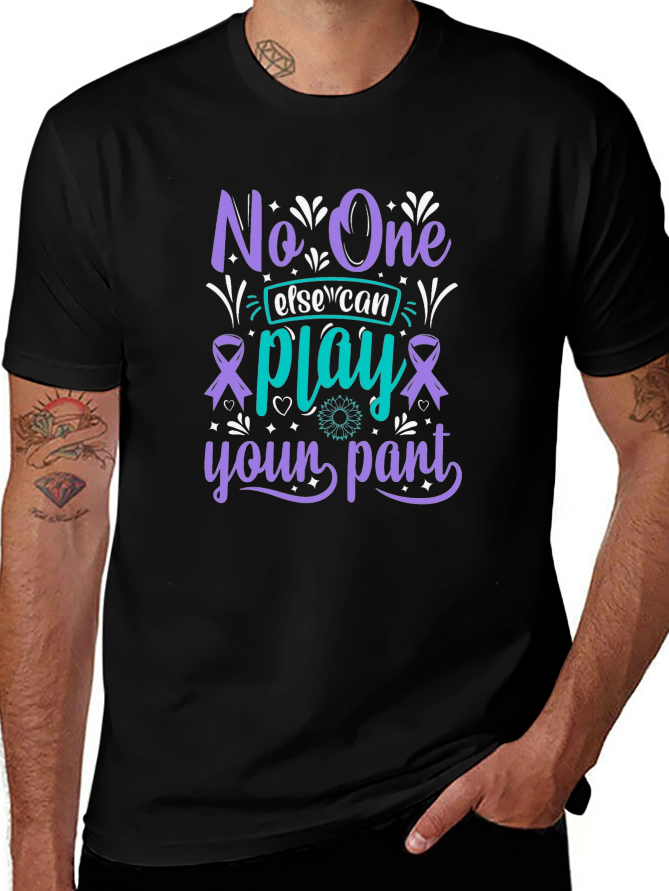 Unique Graphic T-Shirt - No One Else Can Play Your Part