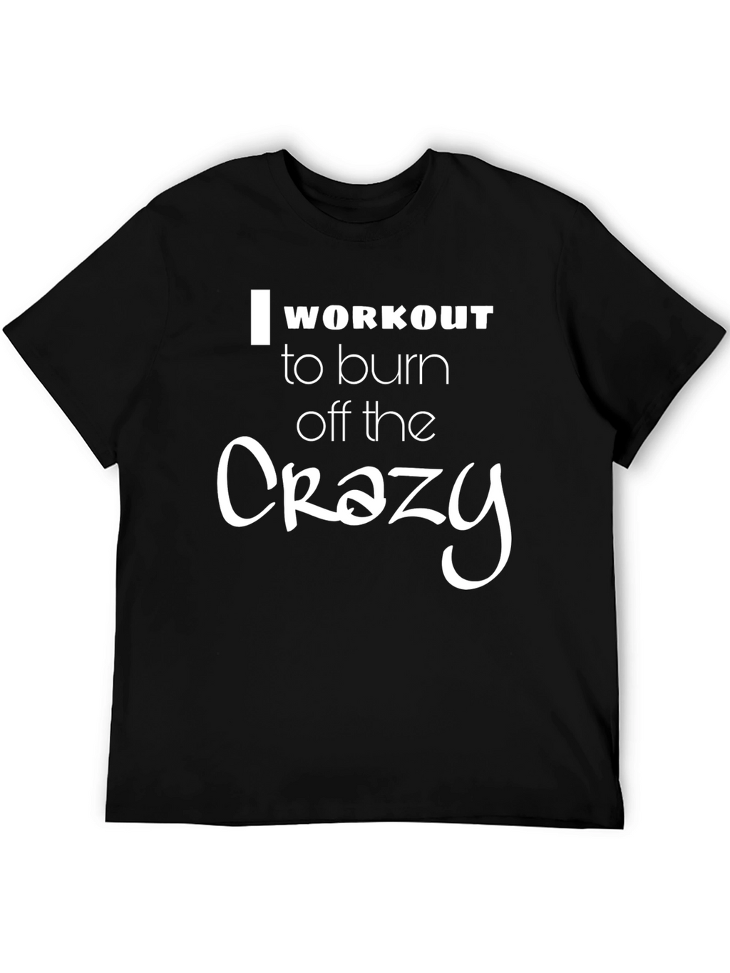 Workout the Crazy T-Shirt - Unisex