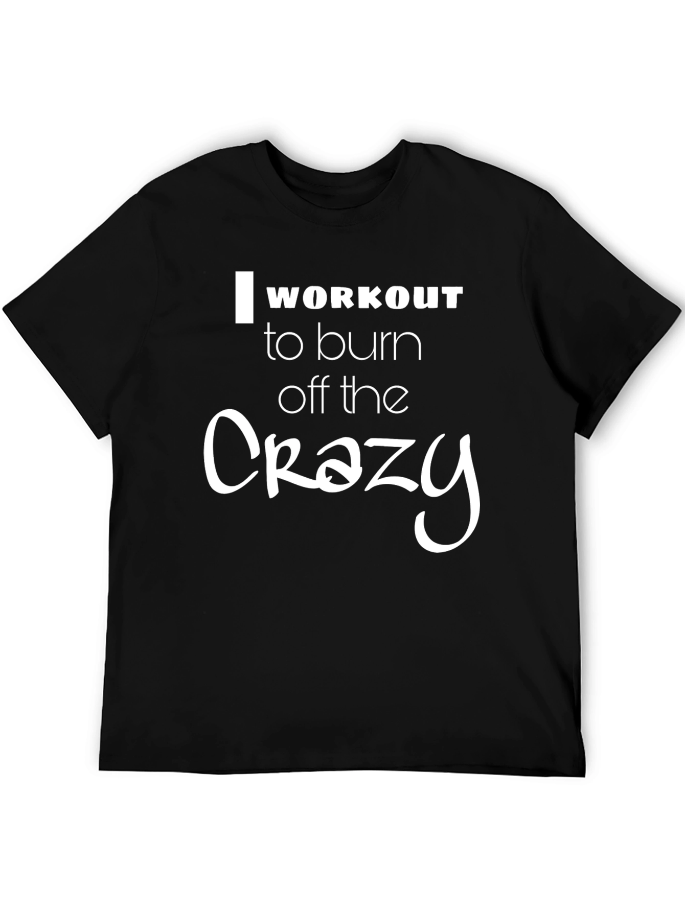 Workout the Crazy T-Shirt - Unisex