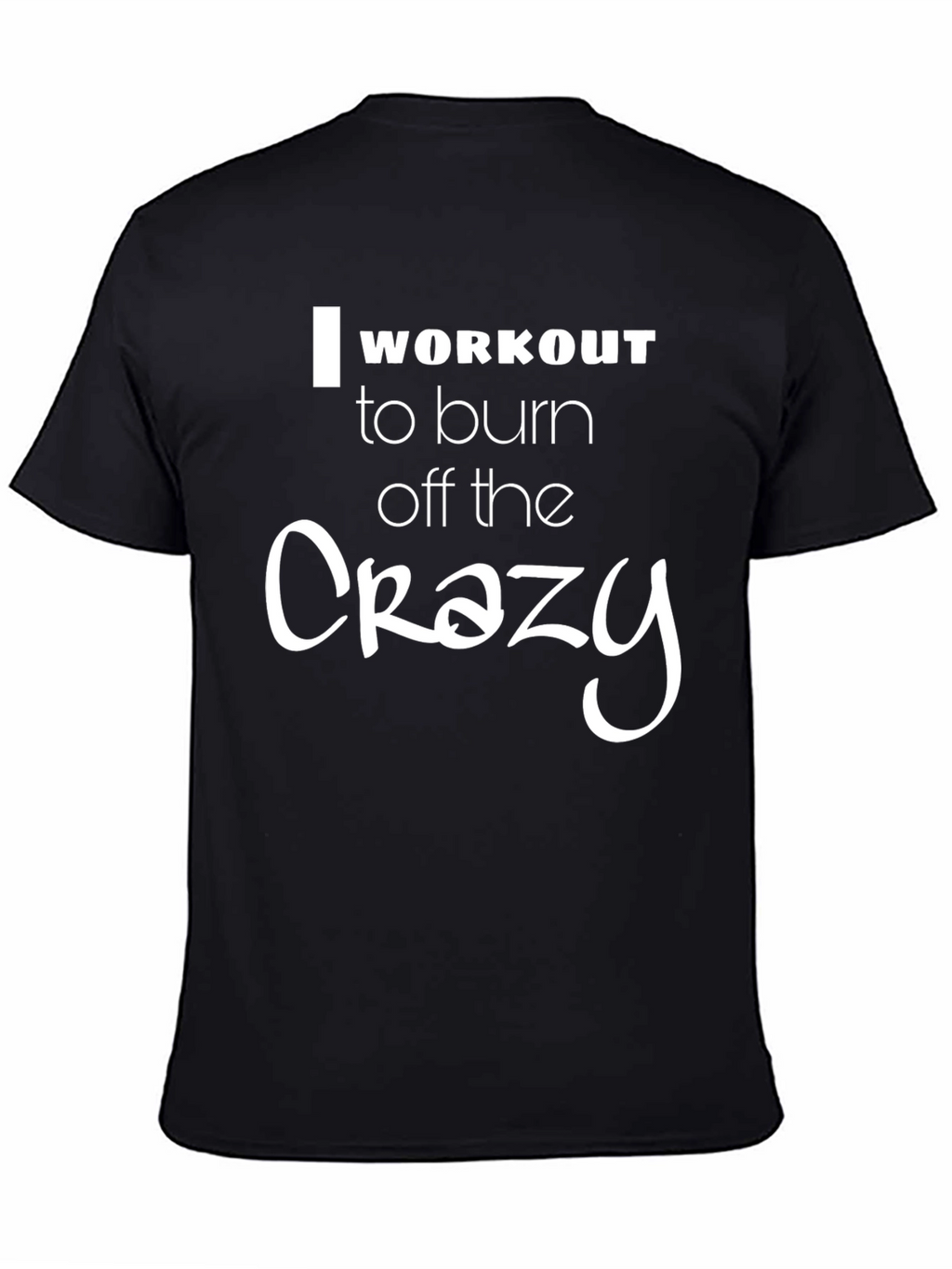 Workout the Crazy T-Shirt - Unisex