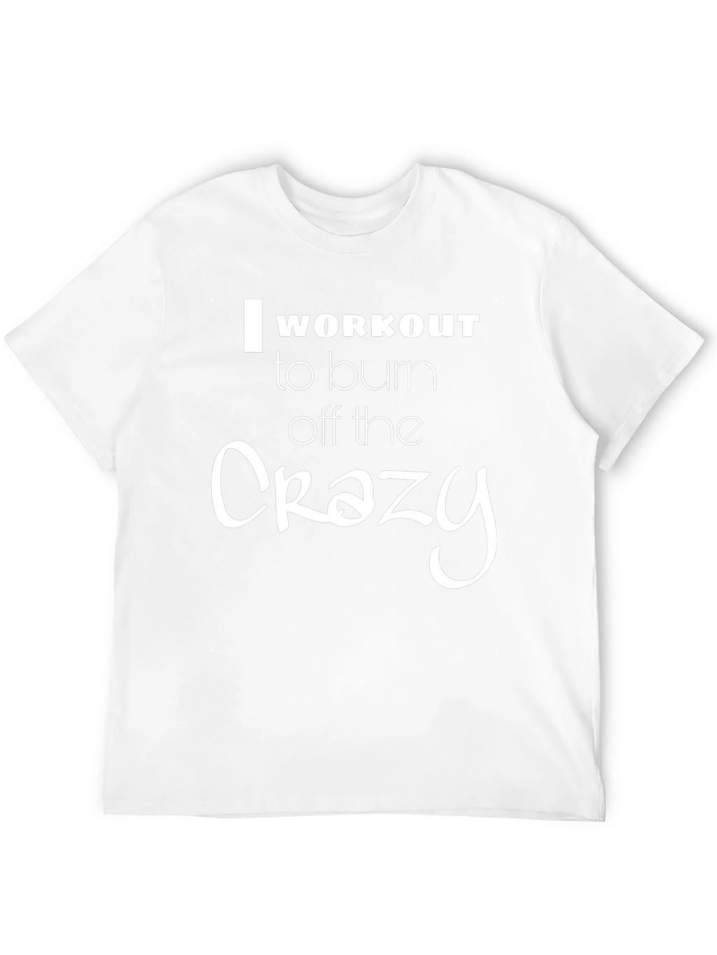 Workout the Crazy T-Shirt - Unisex