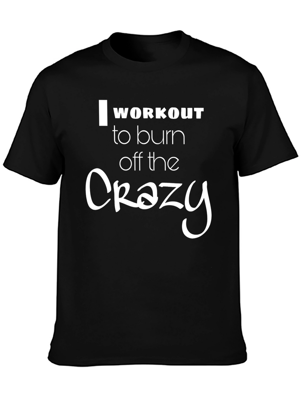 Workout the Crazy T-Shirt - Unisex