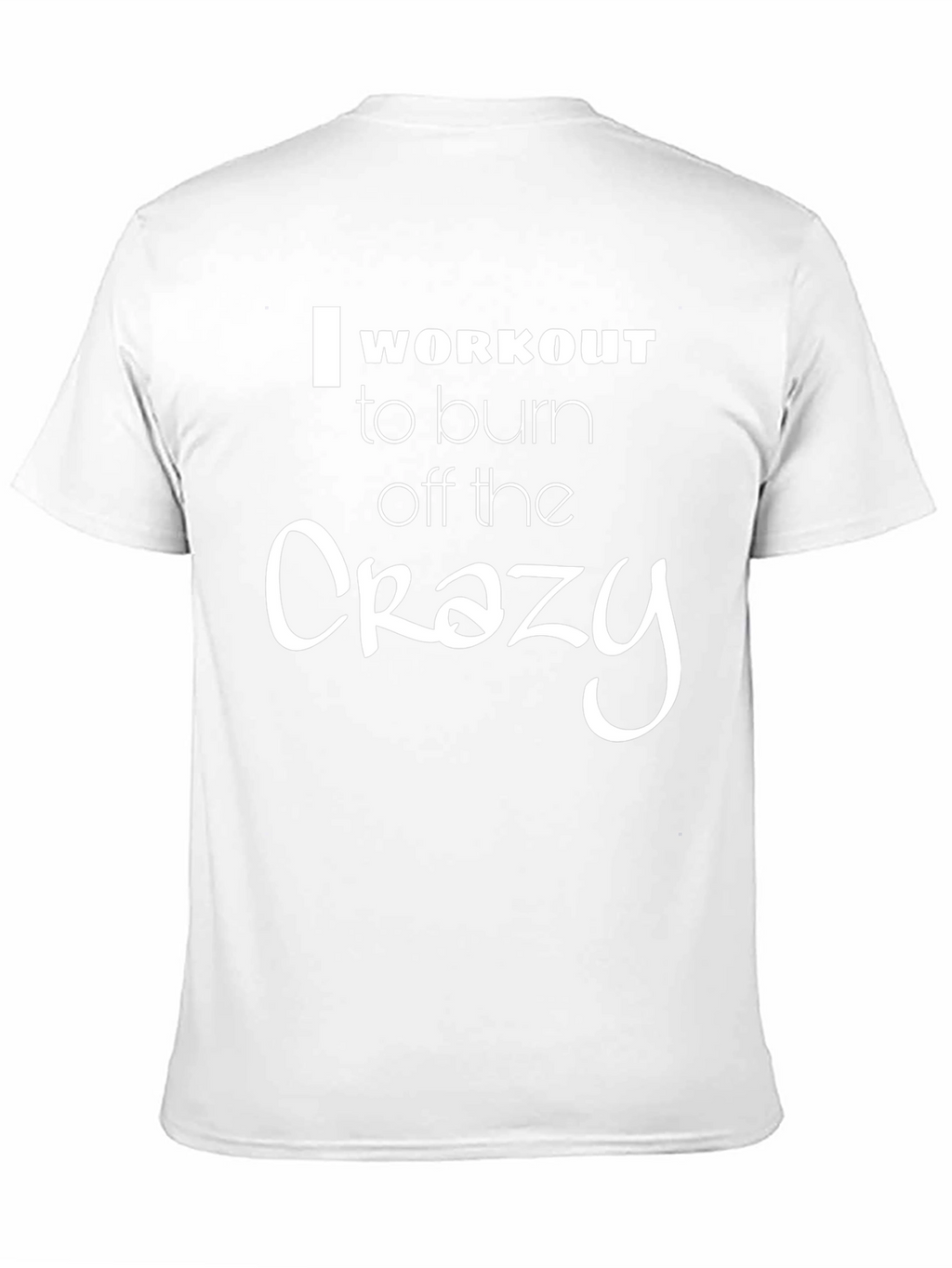 Workout the Crazy T-Shirt - Unisex