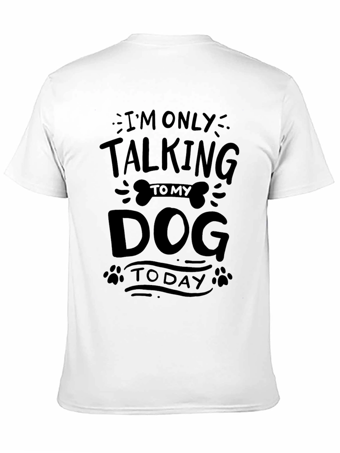 Im Only Talking to My Dog Today T-Shirt