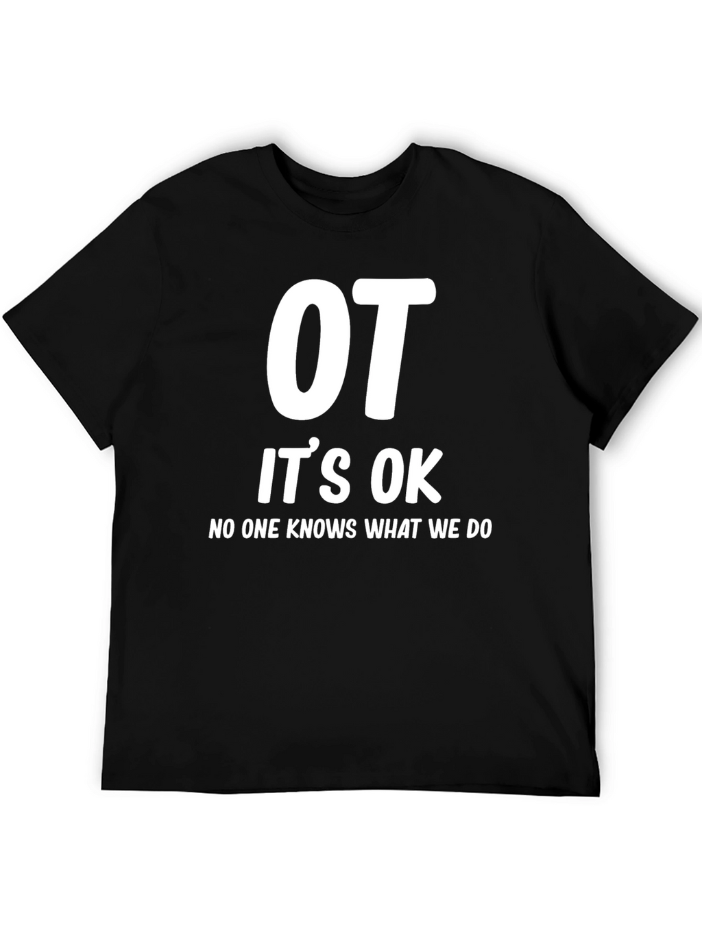 OT Its OK T-Shirt - Occupational Therapy Tee