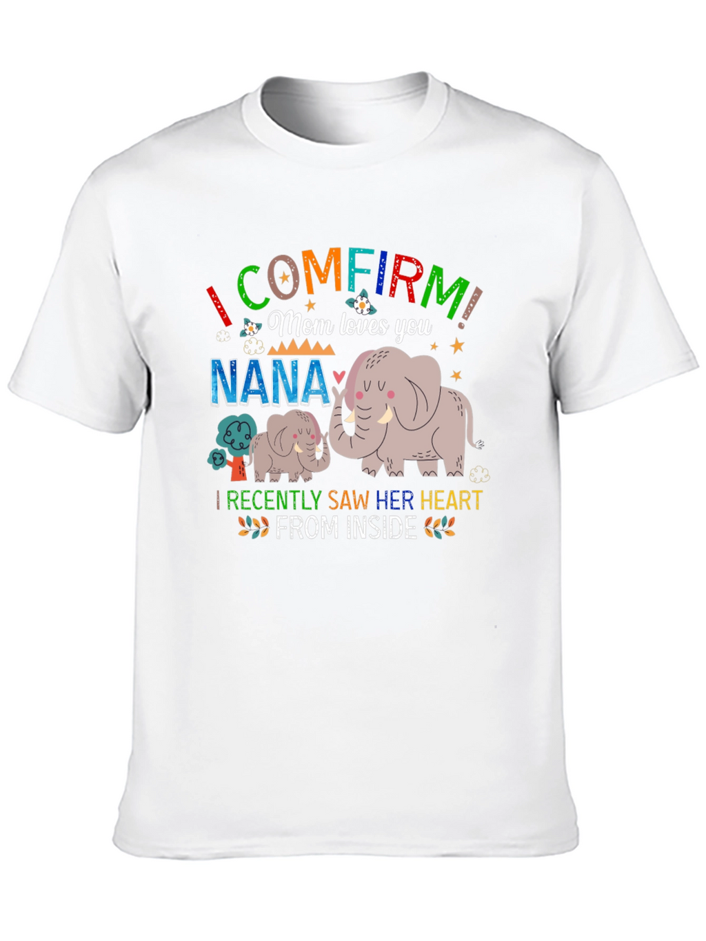 I Confirm Mom Loves You Nana Elephant T-Shirt