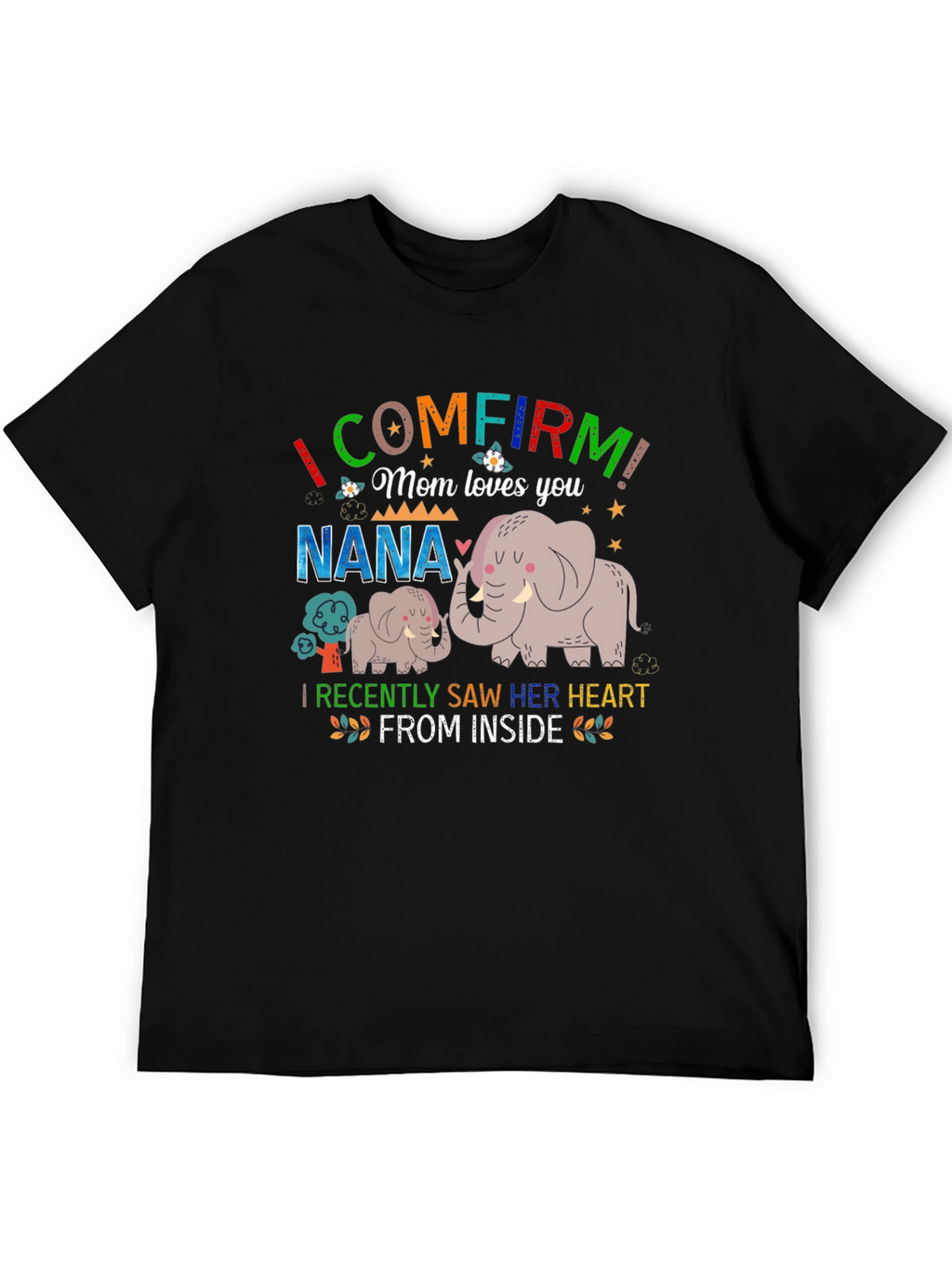 I Confirm Mom Loves You Nana Elephant T-Shirt