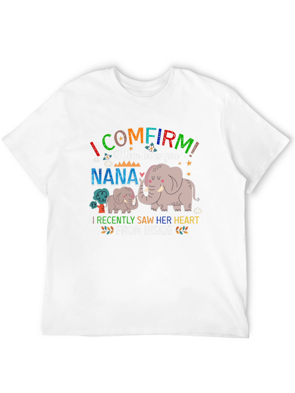 I Confirm Mom Loves You Nana Elephant T-Shirt