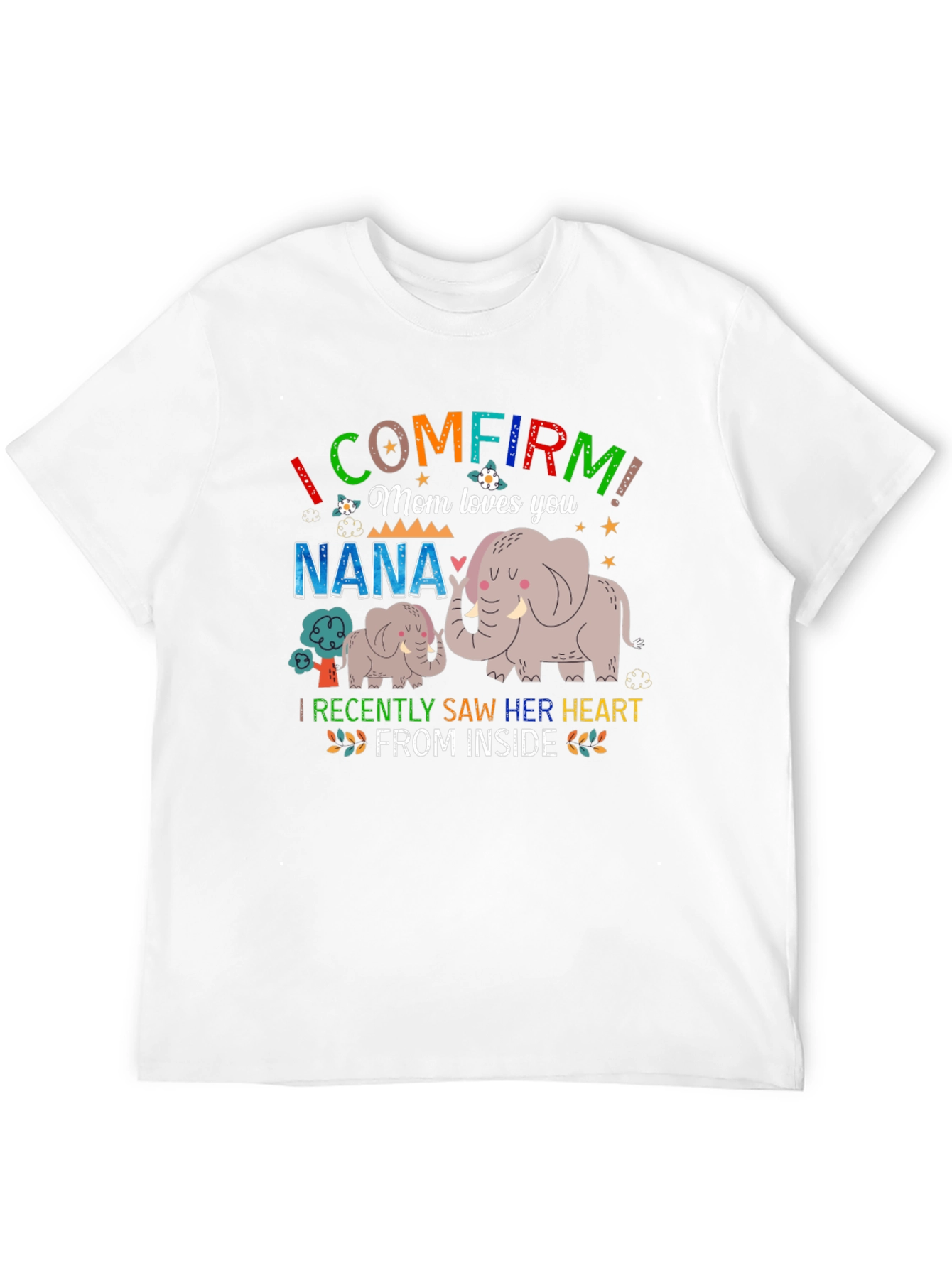 I Confirm Mom Loves You Nana Elephant T-Shirt