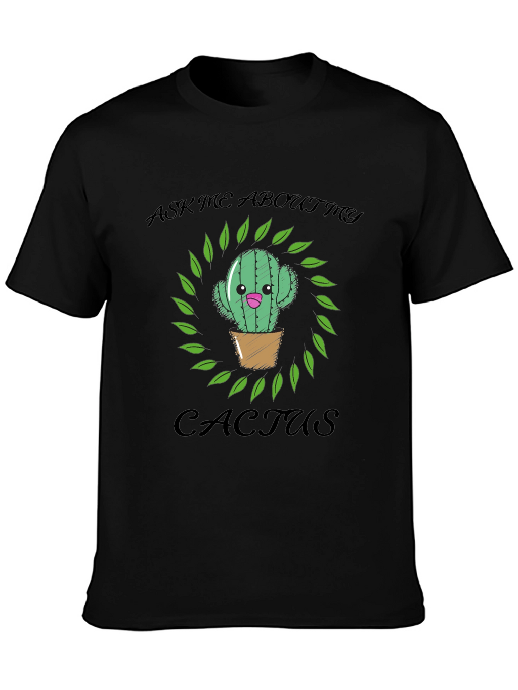 Ask Me About My Cactus Graphic T-Shirt