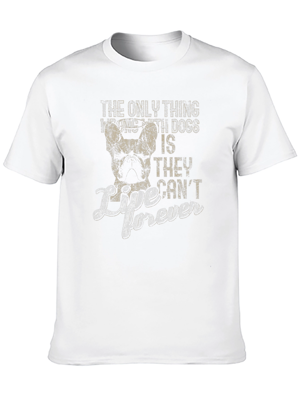 Dog Lover T-Shirt: They Cant Live Forever