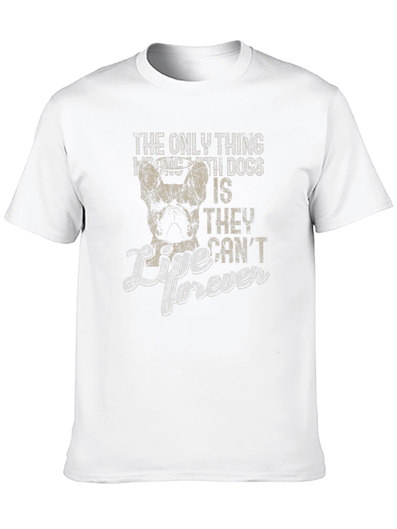 Dog Lover T-Shirt: They Cant Live Forever