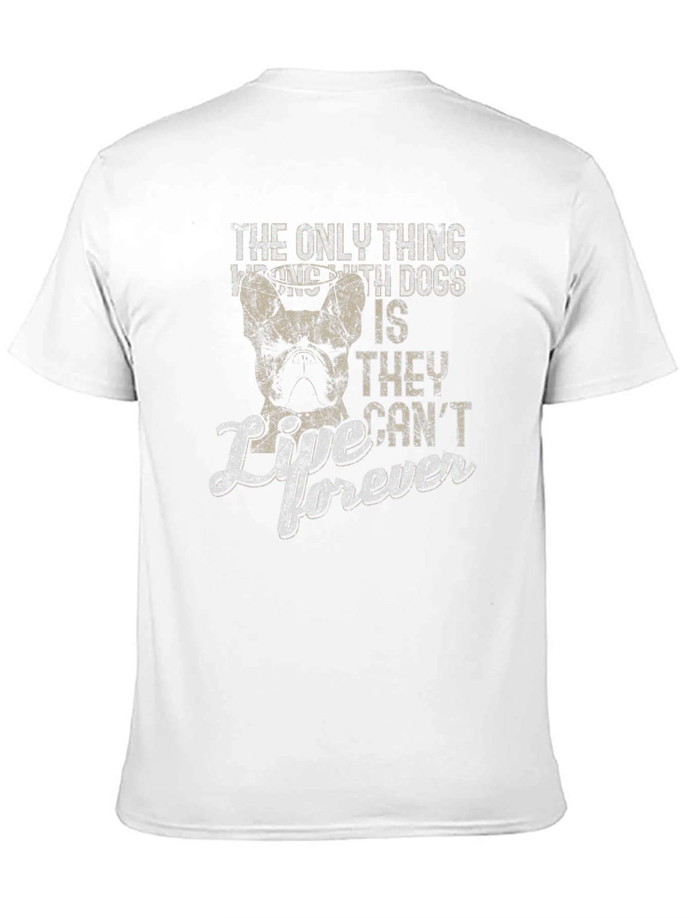 Dog Lover T-Shirt: They Cant Live Forever